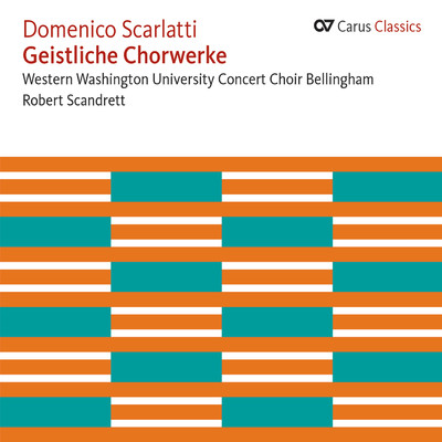 Domenico Scarlatti: Geistliche Chorwerke (Carus Classics)/Western Washington University Concert Choir Bellingham／Robert Scandrett