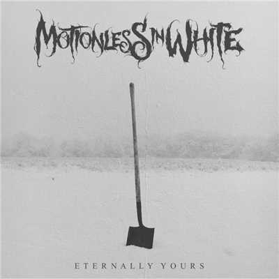 シングル/Eternally Yours/Motionless In White