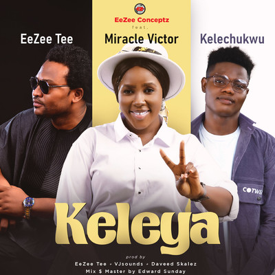 Keleya (feat. EeZee Tee, Miracle Victor and Kelechukwu)/EeZee Conceptz