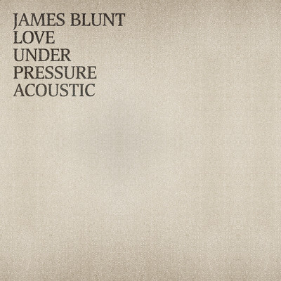 シングル/Love Under Pressure (Acoustic)/James Blunt