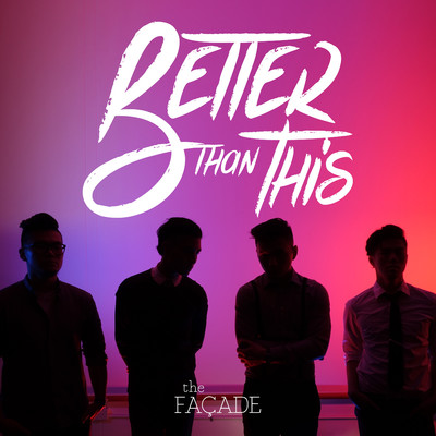 Better Than This (Radio Edit)/The Facade