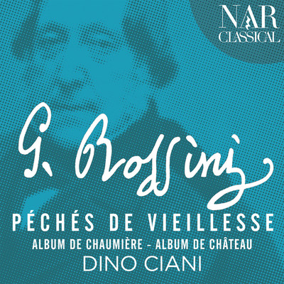 Rossini: Peches de Vieilles, Albums de Chaumiere et Chateau/Dino Ciani