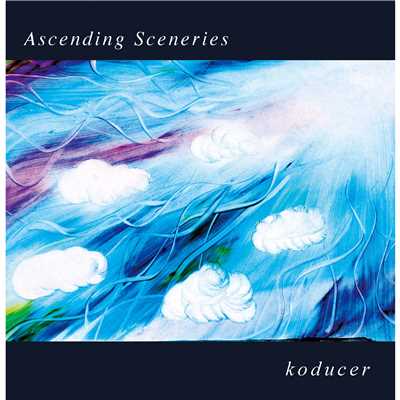 Ascending Sceneries/koducer