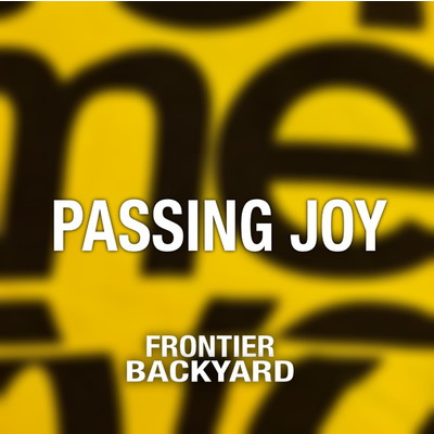 passing joy/FRONTIER BACKYARD