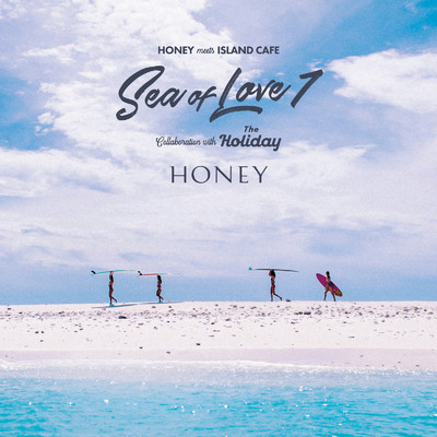 アルバム/HONEY meets ISLAND CAFE - Sea of Love 7 - Collaboration with The Holiday/Various Artists