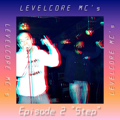 Episode 2 ”Step” (2024 Remaster)/LEVELCORE MC's