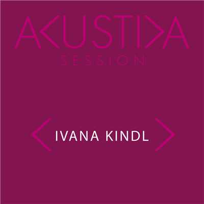 アルバム/Akustika Session/Ivana Kindl