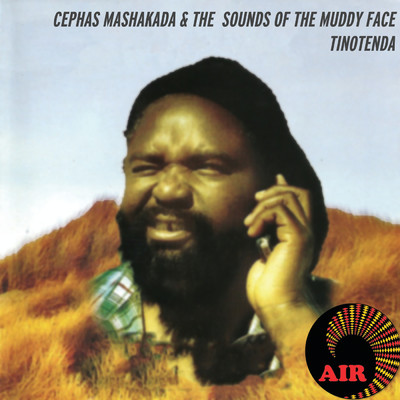 Ndiyamureiwo/Cephas Mashakada／The  Sounds Of The Muddy Face