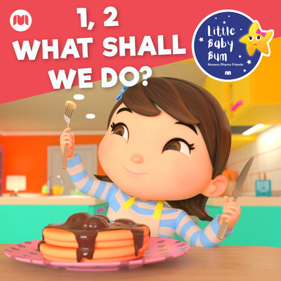 1, 2 What Shall We Do？ (Pancakes)/Little Baby Bum Nursery Rhyme Friends