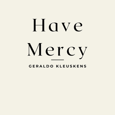 Have Mercy/Geraldo Kleuskens