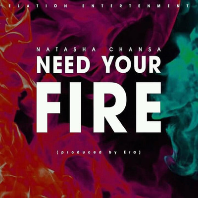 シングル/Need Your Fire/Natasha Chansa