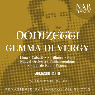 Gemma di Vergy, A 44, IGD 37, Act I: ”Mi toglieste a un sole ardente” (Tamas, Rolando, Guido, Coro)/Nouvel Orchestre Philharmonique