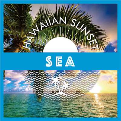 Hawaiian sunset 〜sea〜/be happy sounds