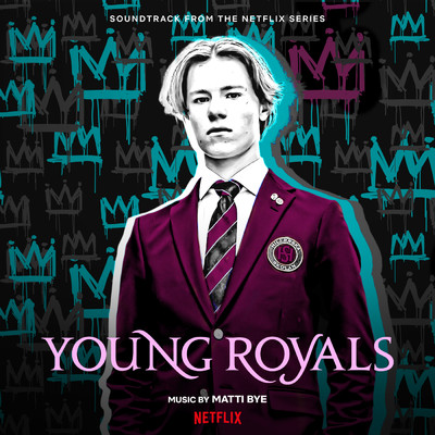Young Royals (Soundtrack from the Netflix Series)/Matti Bye