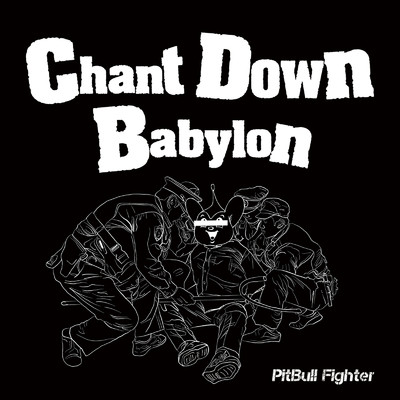 シングル/Chant Down Babylon/PitBull Fighter