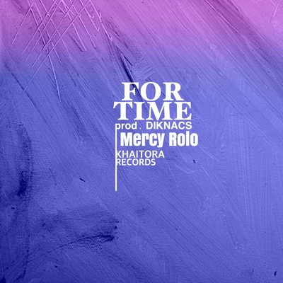 For Time (feat. Mercy Rolo)/KHAITORA RECORDS