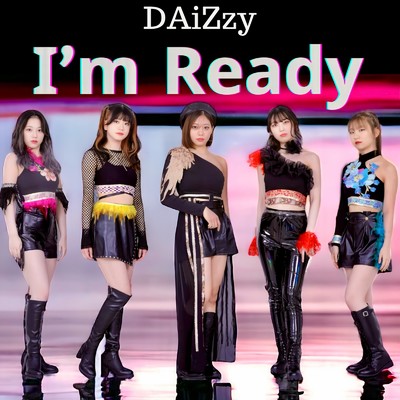 I'm Ready/DAiZzy