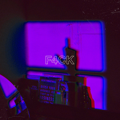 F4CK (Explicit)/Daniel Cosmic／sedd