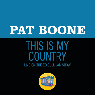 シングル/This Is My Country (Live On The Ed Sullivan Show, June 2, 1963)/PAT BOONE