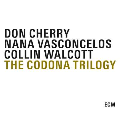 The Codona Trilogy/ドン・チェリ-／Collin Walcott／ナナ・ヴァスコンセロス
