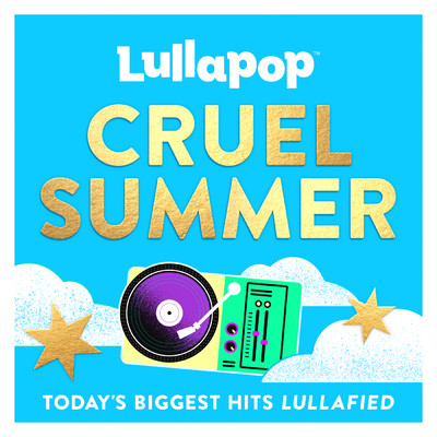 Cruel Summer/Lullapop