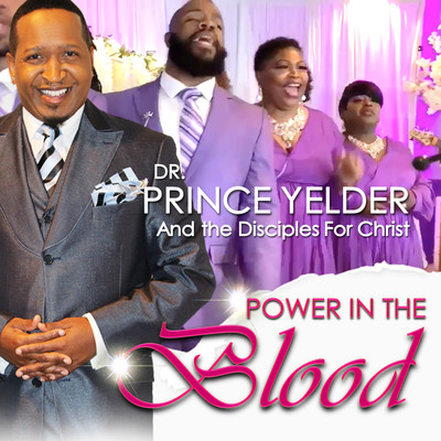 Power In The Blood (Live)/Dr. Prince Yelder And the Disciples For Christ