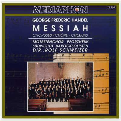 Messiah, HWV 56, Pt. I: No. 17. Glory to God in the Highest/Motettenchor Pforzheim & Sudwestdeutsche Barocksolisten & Rolf Schweizer