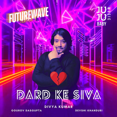 Dard Ke Siva  (Futurewave Season 1)/Divya Kumar & Gourov Dasgupta