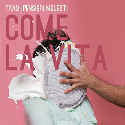 シングル/Come la vita/Fran e i Pensieri Molesti