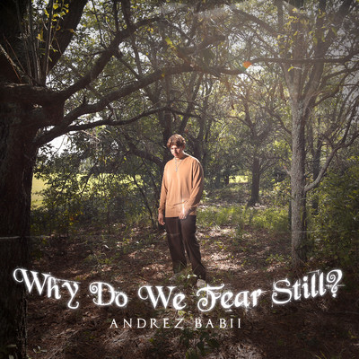 アルバム/Why Do We Fear Still？/Andrez Babii