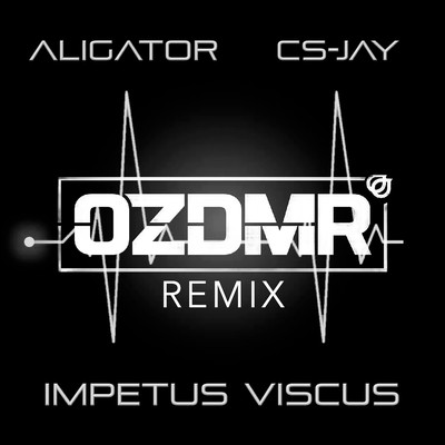 IMPETUS VISCUS (OZDMR REMIX)/DJ Aligator