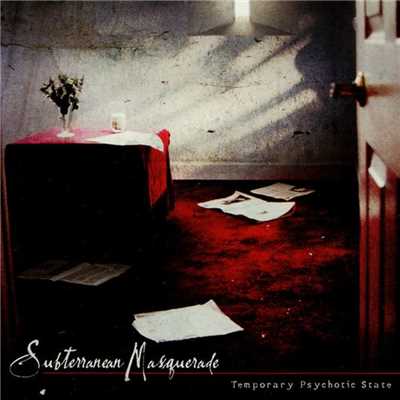 Temporary Psychotic State (A recollection of where it all began)/Subterranean Masquerade