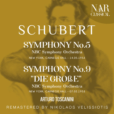 SCHUBERT: SYMPHONY No. 5; SYMPHONY No. 9 ”DIE GROssE” (”THE GREAT”)/Arturo Toscanini