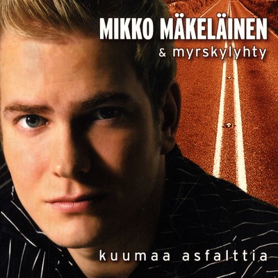 アルバム/Kuumaa asfalttia/Mikko Makelainen ja Myrskylyhty
