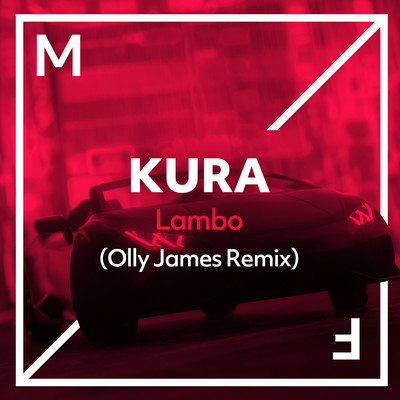 Lambo (Olly James Remix)/KURA