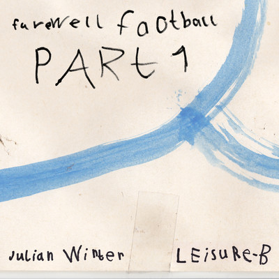 シングル/Farewell Football, Pt. 1/Leisure-B and Julian Winter