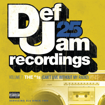 アルバム/Def Jam 25, Vol. 7: THE # 1's (Can't Live Without My Radio) Pt. 2 (Explicit Version)/Various Artists