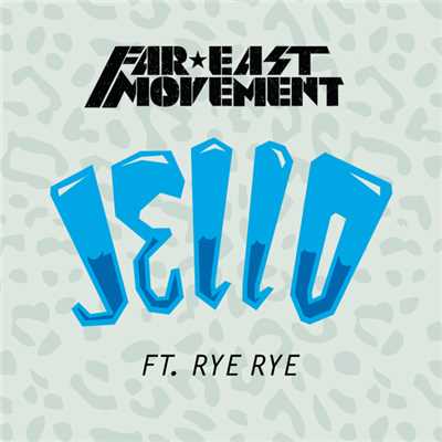 Jello (featuring Rye Rye)/ファーイースト・ムーヴメント