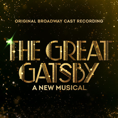Samantha Pauly／Noah J. Ricketts／Eric Anderson／Original Broadway Cast of The Great Gatsby - A New Musical