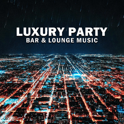 アルバム/LUXURY PARTY -BAR & LOUNGE MUSIC-/PLUSMUSIC