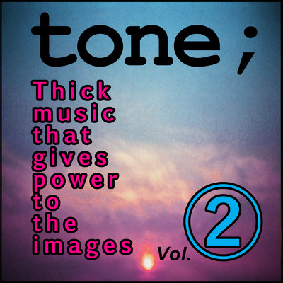 アルバム/tone (Thick music that gives power to the images) [Vol.02]/100% royalty free music 100RFM