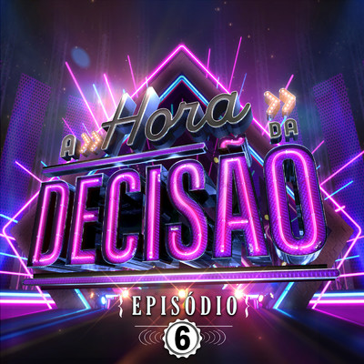A HORA DA DECISAO (Ao Vivo ／ Episodio 6)/Various Artists