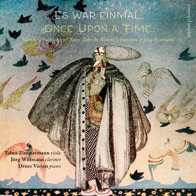 Once Upon a Time… Fairy Tales by Robert Schumann & Jorg Widmann/タベア・ツィンマーマン／イェルク・ヴィトマン／デーネシュ・ヴァーリョン