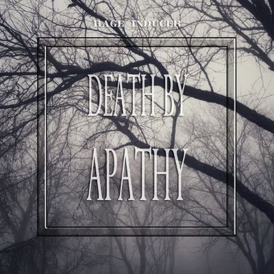 シングル/Death by Apathy (Chill A.F Mix)/Rage Inducer