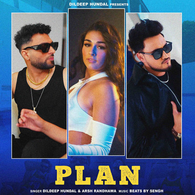 Plan/Dildeep Hundal & Arsh Randhawa