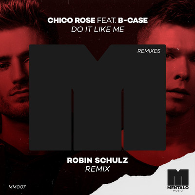 シングル/Do It Like Me (feat. B-Case) [Robin Schulz Remix]/Chico Rose