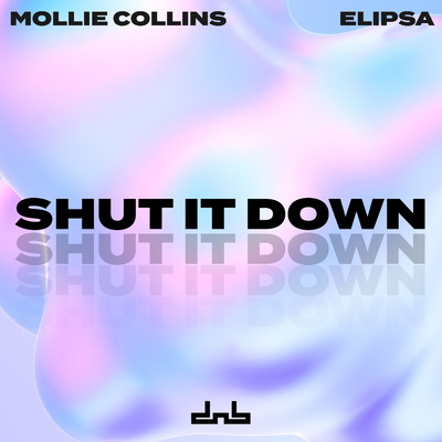 Shut It Down/Mollie Collins & Elipsa