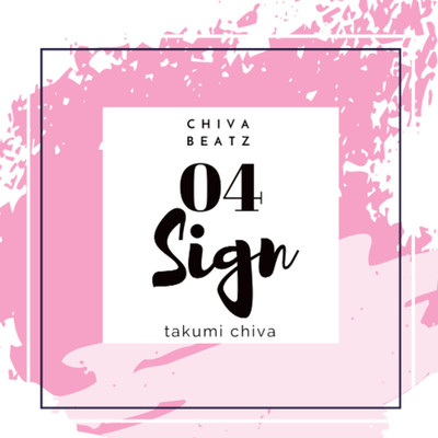 アルバム/ChivaBeatz 04 Sign/Takumi Chiva