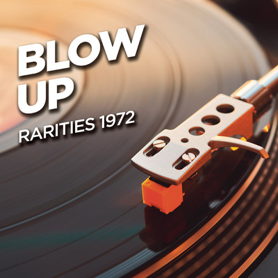 Blow Up - Rarities 1972/Blow Up