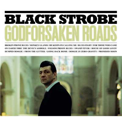Godforsaken Roads/BLACK STROBE